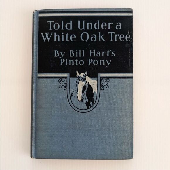 Told Under a White Oak Tree William S. Hart Mary Hart Pinto Pony Book Hardback - Picture 1 of 15